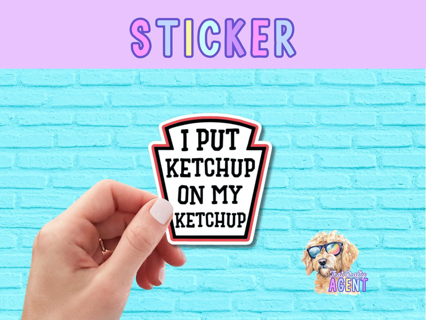 I Put Ketchup On My Ketchup Vinyl Sticker | Funny Sticker | Water Bottle Sticker | Sarcastic Sticker | Laptop Sticker | Food Sticker
