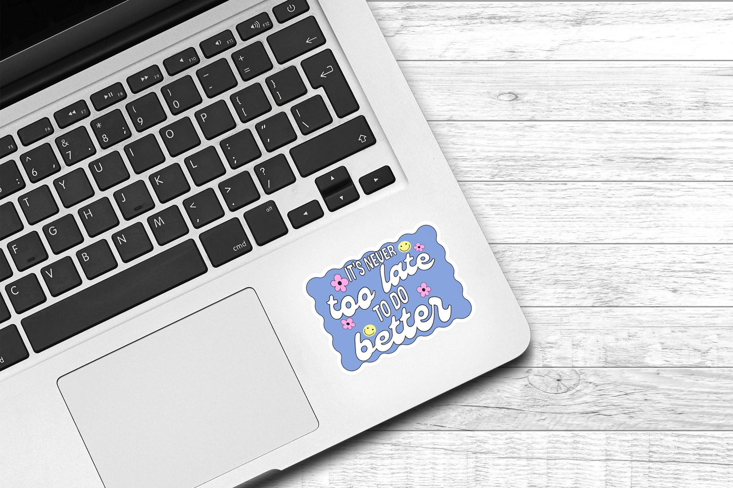 It's Never Too Late To Do Better Vinyl Sticker | Cute Sticker | Laptop Sticker | Preppy Sticker | Water Bottle Sticker |Motivational Sticker