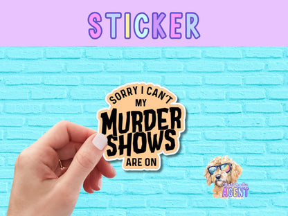 Sorry I Can't My Murder Shows Are On Vinyl Sticker | True Crime Sticker | Funny Sticker | Water Bottle Sticker | Laptop Sticker | Kindle