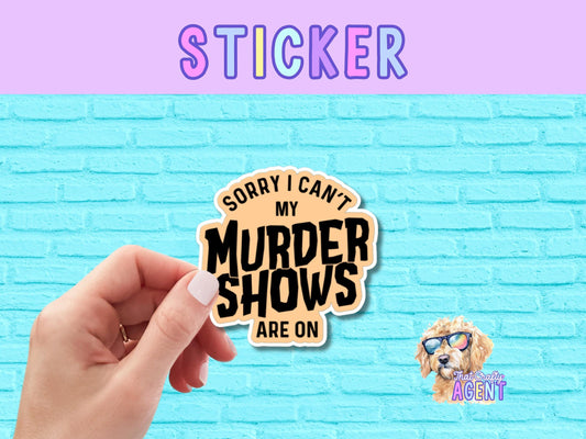 Sorry I Can't My Murder Shows Are On Vinyl Sticker | True Crime Sticker | Funny Sticker | Water Bottle Sticker | Laptop Sticker | Kindle