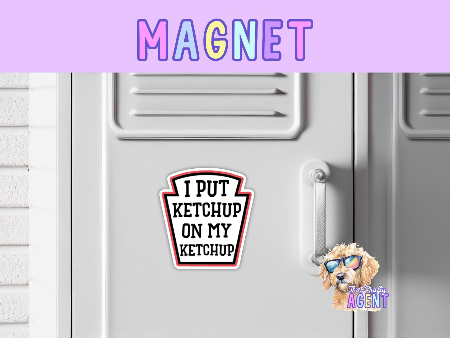 I Put Ketchup On My Ketchup Fridge Magnet | Funny | Sarcastic | Handmade | Gift | Food | Refrigerator Magnet