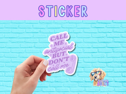 Call Me Antisocial But Don't Call Me Vinyl Sticker | Funny Sticker | Sarcastic Sticker | Water Bottle Sticker | Laptop Sticker |Cute Sticker