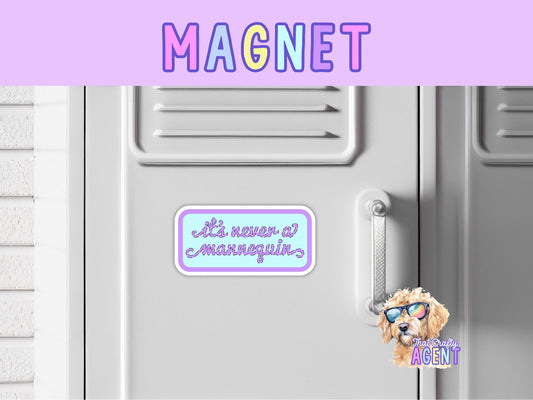 It's Never a Mannequin Fridge Magnet | Funny | True Crime | Locker Magnet | Murder Shows | Podcasts | Handmade | Gift