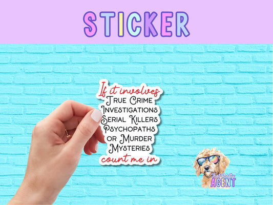 If It Involves True Crime Vinyl Sticker | Serial Killer | Murder Shows | Laptop Sticker | Water Bottle Sticker | Funny Sticker | Sarcastic