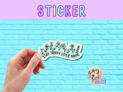 Stay Trippy Little Hippie Vinyl Sticker | Cute Sticker | Boho Sticker | Water Bottle Sticker |Flower Sticker |Girly Sticker |Laptop Sticker