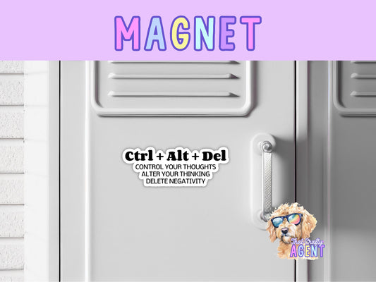 Ctrl + Alt + Del Control Your Thoughts Alter Your Thinking Delete Negativity Fridge Magnet Affirmations |Mental Health |Self Love |Handmade