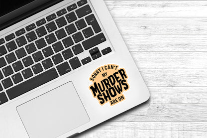 Sorry I Can't My Murder Shows Are On Vinyl Sticker | True Crime Sticker | Funny Sticker | Water Bottle Sticker | Laptop Sticker | Kindle