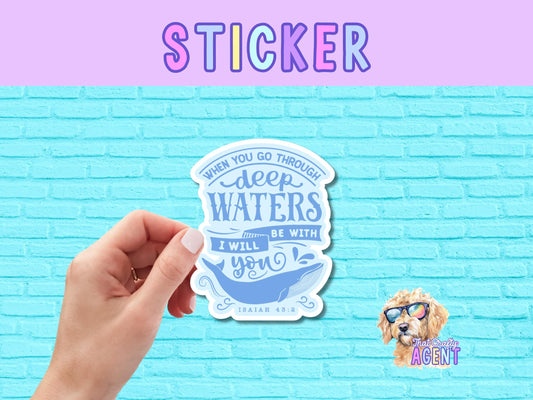 When You Go Through Deep Waters I Will Be With You Vinyl Sticker | Isaiah 43 Faith Sticker |Bible Verse Sticker |Water Bottle Sticker |Laptop Sticker