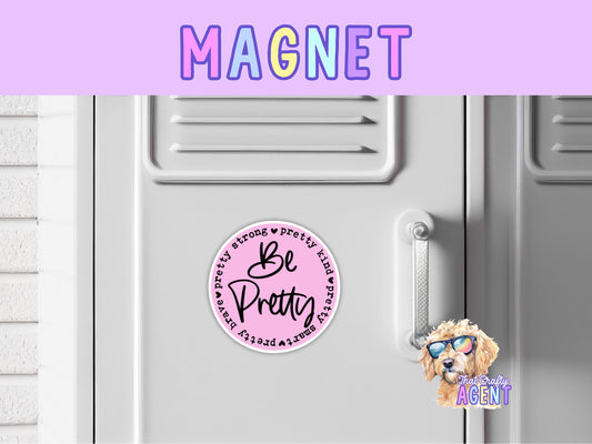 Be Pretty Kind Pretty Smart Pretty Brave Pretty Strong Fridge Magnet | Girly | Handmade | Cute | Locker Magnet | Pink | Gift