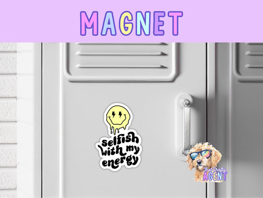 Selfish With My Energy Fridge Magnet | Introvert | Handmade | Locker Magnet | Antisocial | Preppy | Gift | Self Care | Smiley Face