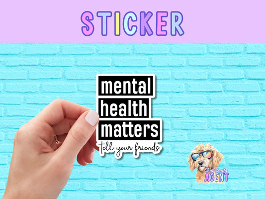 Mental Health Matters Tell Your Friends Vinyl Sticker |Laptop Sticker |Awareness |Water Bottle Sticker |Kindle Sticker |Self Love |Self Care