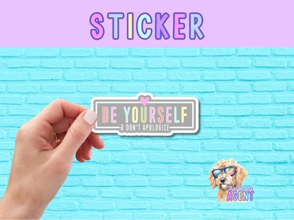 Be Yourself & Don't Apologize Vinyl Sticker | Laptop Sticker | Water Bottle Sticker | Cute Sticker | Kindle Sticker | Self Love | Rainbow
