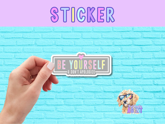 Be Yourself & Don't Apologize Vinyl Sticker | Laptop Sticker | Water Bottle Sticker | Cute Sticker | Kindle Sticker | Self Love | Rainbow