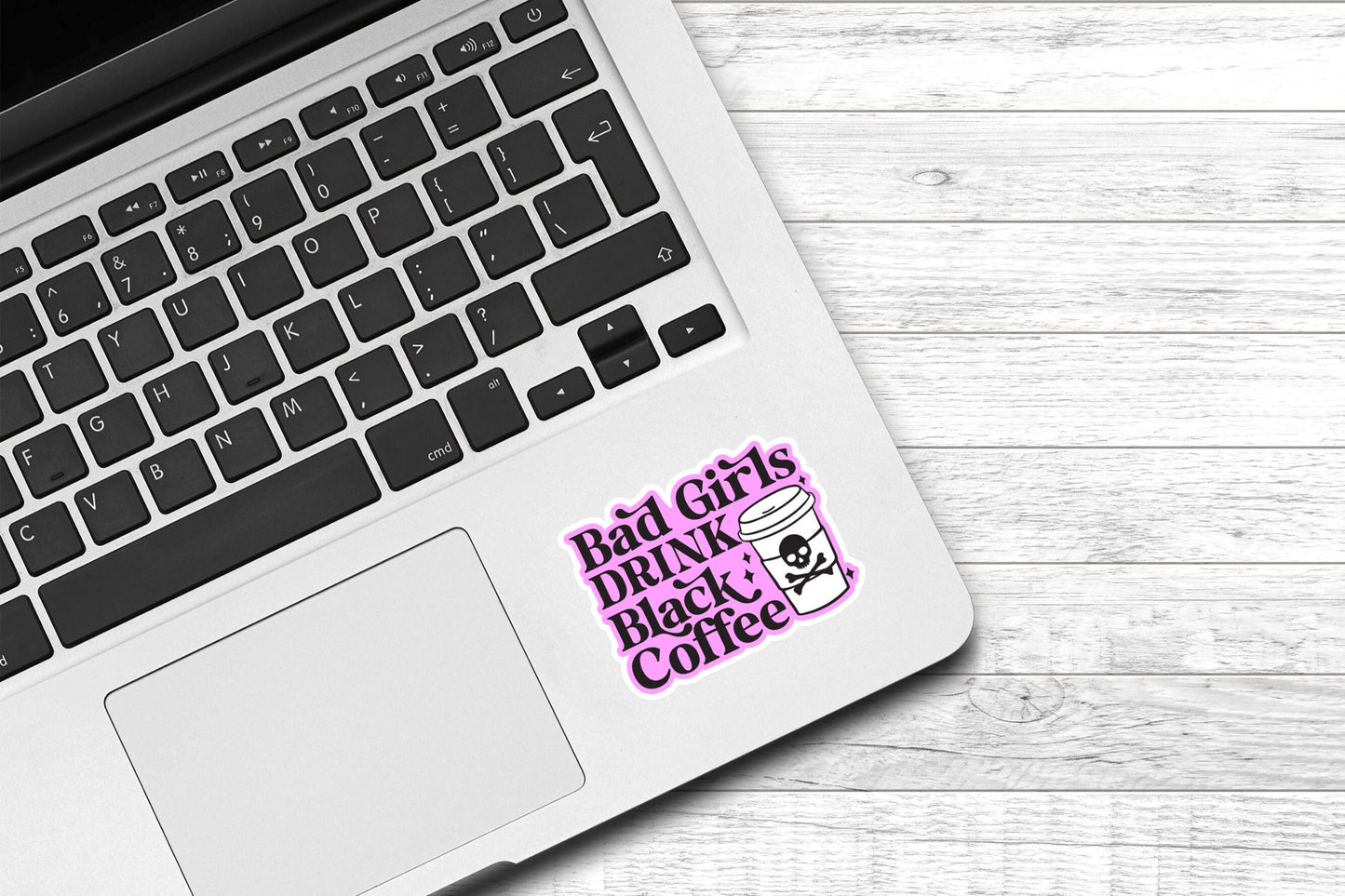 Bad Girls Drink Black Coffee Vinyl Sticker | Coffee Sticker | Funny Girl Sticker | Laptop Sticker | Kindle Sticker | Water Bottle Sticker