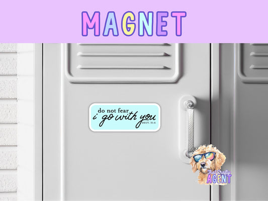 Do Not Fear I Go With You Deuteronomy 31:6 Fridge Magnet | Faith Jesus God | Bible Verse | Christian | Bible Study | Locker Magnet | Gift
