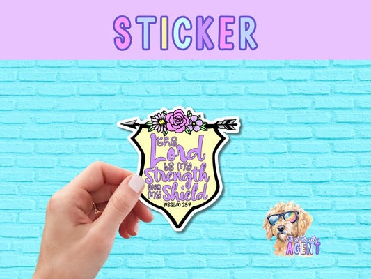 The Lord is My Strength & My Shield Psalm 28:7 Vinyl Sticker | Laptop Sticker | Faith Jesus Sticker | Christian | Bible Study | Water Bottle Sticker |