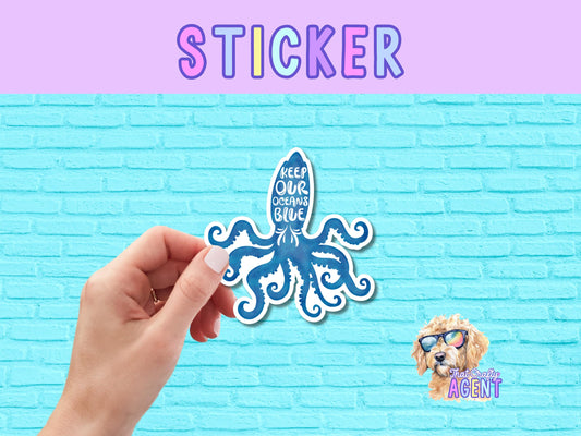 Keep Our Oceans Blue Vinyl Sticker | Cute Animal Sticker | Ocean Sticker | Water Bottle Sticker | Laptop Sticker | Kindle Sticker | Octopus