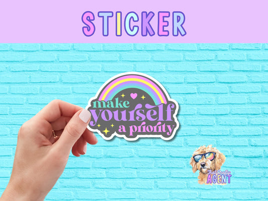 Make Yourself a Priority Vinyl Sticker | Laptop Sticker | Water Bottle Sticker | Cute Sticker | Kindle Sticker | Self Love | Rainbow