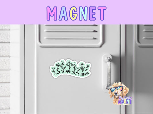 Stay Trippy Little Hippie Fridge Magnet | Cute | Boho | Flower Child | Flowers | Girly | Locker Magnet | Handmade | Gift |