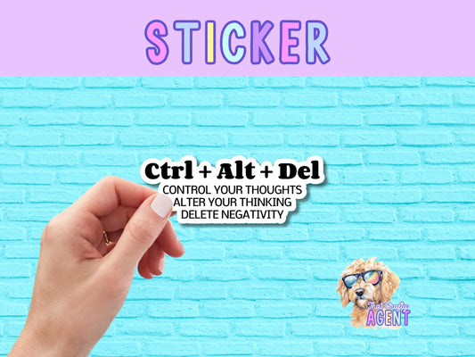 Ctrl + Alt + Del Control Your Thoughts Alter Your Thinking Delete Negativity Vinyl Sticker | Affirmations |Mental Health Sticker |Self Love
