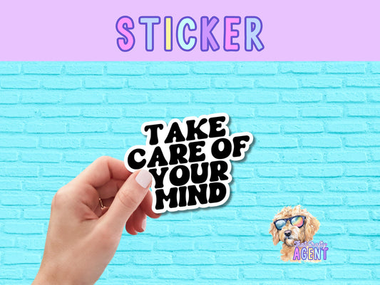 Take Care of Your Mind Vinyl Sticker | Mental Health Awareness | Laptop Sticker | Water Bottle Sticker | Phone Case Sticker | Self Love |
