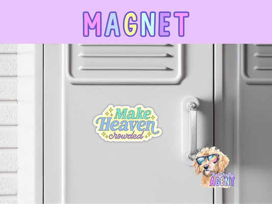Make Heaven Crowded Fridge Magnet | Handmade | Faith Jesus Sticker | Locker Magnet | Christian | Bible Study | Gift | Youth Group |