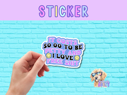 It Costs Nothing to Be Petty Vinyl Sticker | Funny Sticker | Water Bottle Sticker | Sarcastic Sticker | Laptop Sticker | Kindle Sticker