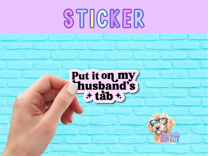Put It On My Husband's Tab Vinyl Sticker | Funny Sticker | Pink | Water Bottle Sticker | Cute Sarcastic Sticker | Phone Case Sticker |Kindle