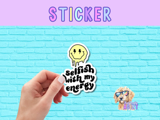 Selfish With My Energy Vinyl Sticker | Introvert Sticker | Water Bottle Sticker | Laptop Sticker | Antisocial Sticker | Preppy Sticker |