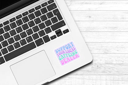Support Your Local Caffeine Dealer Vinyl Sticker | Funny Sticker | Water Bottle Sticker | Sarcastic Sticker | Laptop Sticker |Kindle Sticker