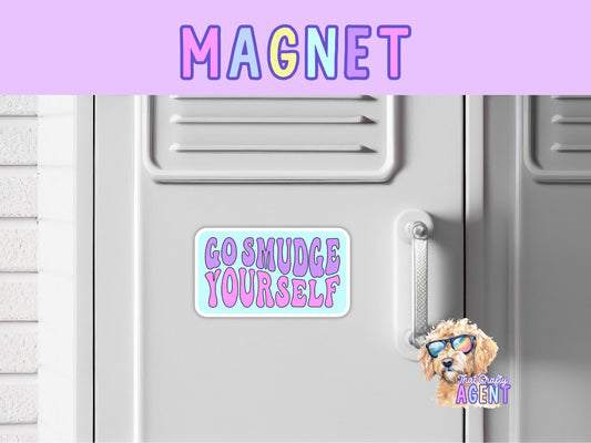 Go Smudge Yourself Fridge Magnet | Funny | Pink Purple | Handmade | Sarcastic | Refrigerator Magnet | Gift
