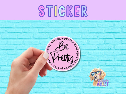 Be Pretty Vinyl Sticker | Girly Sticker | Water Bottle Sticker | Cute Sticker | Laptop Sticker | Kindle Sticker | Phone Case Sticker |Preppy