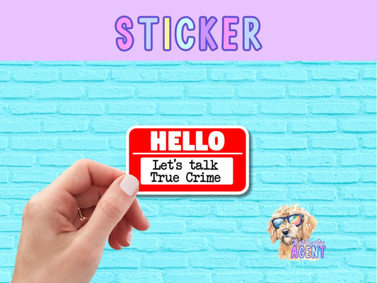 Hello Let's Talk True Crime Vinyl Sticker | Funny Sticker | Laptop Sticker | Murder Shows | True Crime Junkie | Water Bottle Sticker |