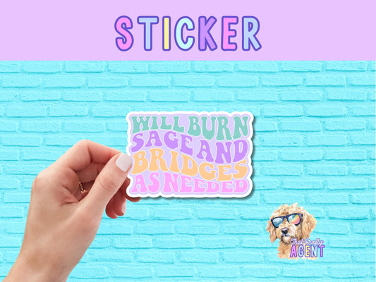 Will Burn Sage and Bridges As Needed Vinyl Sticker | Funny Sticker | Water Bottle Sticker | Cute Sticker | Laptop Sticker | Journal Sticker