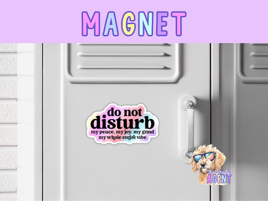 Do Not Disturb My Peace My Joy My Grind My Whole Entire Vibe Magnet | Funny Fridge Magnet | Introvert | Calendar Magnet | Locker Magnet