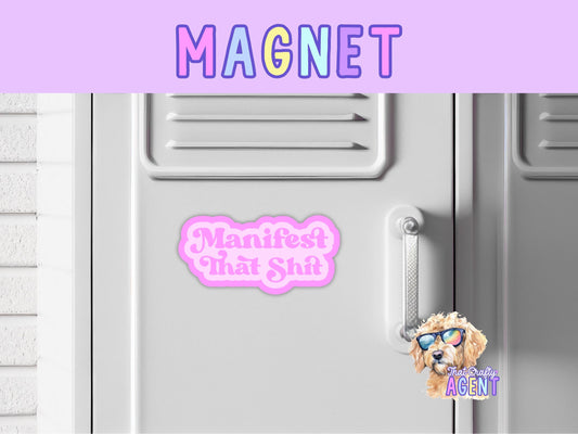 Manifest That Funny Fridge Magnet | Handmade | Locker Magnet | Sarcastic | Gift | Pink