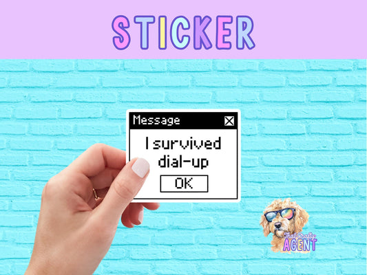 I Survived Dial-Up Internet Vinyl Sticker | Funny Sticker | Y2K | 90's Stickers | Laptop Sticker | Sarcastic Sticker | Water Bottle Sticker
