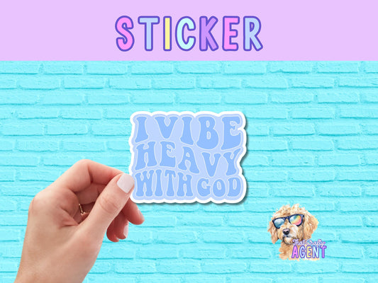 I Vibe Heavy With God Vinyl Sticker | Laptop Sticker | Faith Jesus Sticker | Cute Sticker | Christian | Bible Study | Water Bottle Sticker