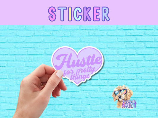 Hustle for Pretty Things Vinyl Sticker | Cute Sticker | Laptop Sticker | Preppy Sticker | Water Bottle Sticker | Kindle Sticker | Phone Case