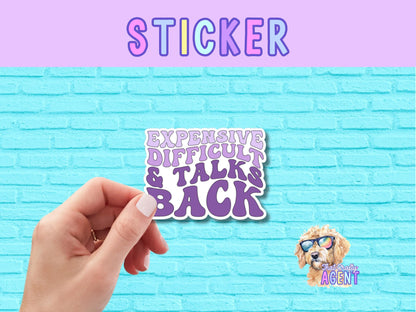 Expensive Difficult & Talks Back Vinyl Sticker | Funny Sticker | Sarcastic Sticker | Preppy Sticker | Water Bottle Sticker | Laptop Sticker