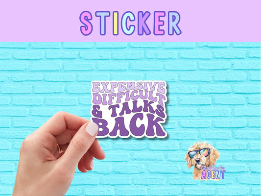 Expensive Difficult & Talks Back Vinyl Sticker | Funny Sticker | Sarcastic Sticker | Preppy Sticker | Water Bottle Sticker | Laptop Sticker
